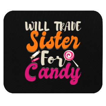 Discover Will Trade Sister For Candy Mouse Pads