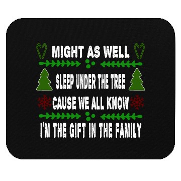 Discover Might As Well Sleep Under The Tree I'm The Gift Mouse Pads