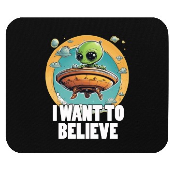 Discover I WANT TO BELIEVE cute alien in spaceship Mouse Pads