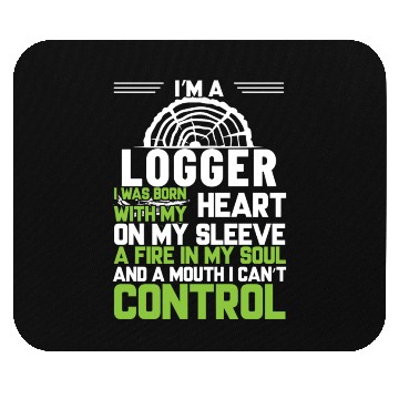 Discover I m A Logger I Was Born With My Heart On My Sleeve Mouse Pads