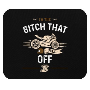 Discover I'm The Bitch That Fell Off Mouse Pads