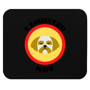 Discover I Shih Tzu Not Shih Tzu Pun Mouse Pads