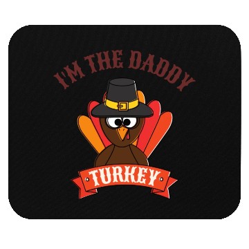 Discover I m The Daddy Turkey Mouse Pads