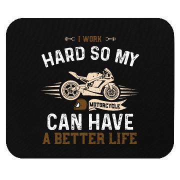Discover I Work Hard So My Motorcycle Can... Mouse Pads