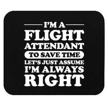 Discover Flight Attendant Let's Just Assume Im Always Right Mouse Pads