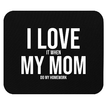 Discover I Love My Mom Funny Student Task Assignment Mouse Pads