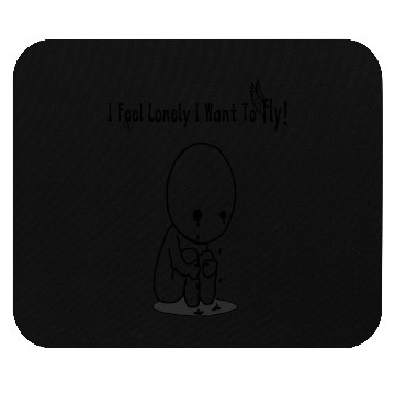 Discover I Feel Lonely I Want To Fly Mouse Pads