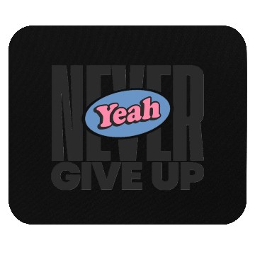Discover Never Give Up Mouse Pads