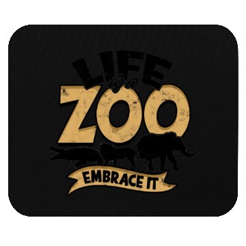 Discover Life is a zoo, embrace it - Zoo Mouse Pads