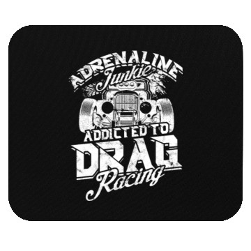 Discover Adrenaline Junkie: Addicted to Drag Racing - Drag Mouse Pads