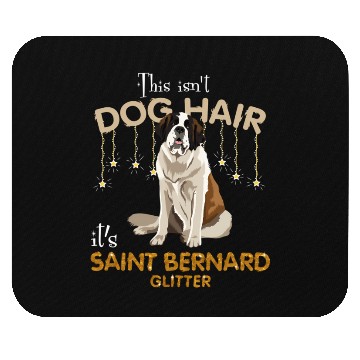 Discover This Isn'T Dog Hair It'S Saint Bernard Glitter Mouse Pads