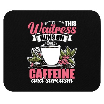 Discover Funny This Waitress Runs On Caffeine And Sarcasm Mouse Pads