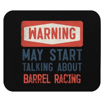 Discover Warning May Start Talking About Barrel Racing Mouse Pads