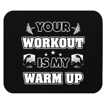 Discover Your Workout is my Warm up Mouse Pads