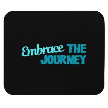 Discover Embrace The Journey Inspirational Quote Mouse Pads