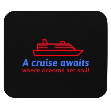 Discover A Cruise awaits where dreams set sail! Mouse Pads
