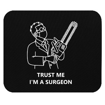 Discover Trust Me I m A Surgeon Mouse Pads
