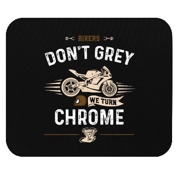 Discover Bikers Don't Grey We Turn Chrome Mouse Pads