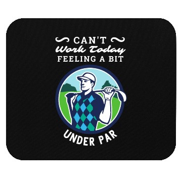 Discover Can't Work Today. Feeling A Bit Under Par. Mouse Pads