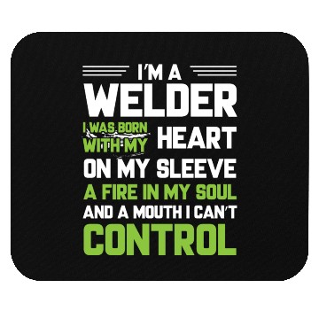 Discover I m A Welder I Was Born With My Heart On My Sleeve Mouse Pads