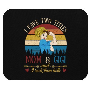 Discover I Have Two Titles Mom And Gigi Mother s Day Mouse Pads