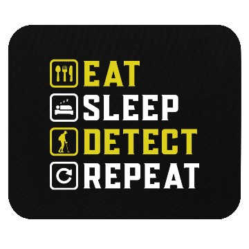 Discover Eat Sleep Detect Repeat Awesome apparel for Metal Mouse Pads