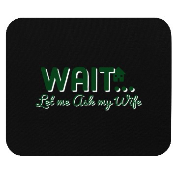 Discover Let Me Ask My Wife Mouse Pads