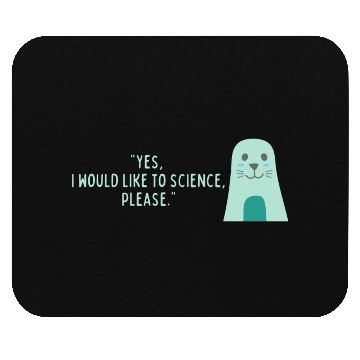 Discover I Would Like To Science Please Mouse Pads