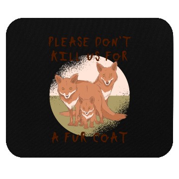 Discover Please Don t Us For A Fur Coat Mouse Pads