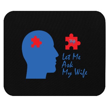 Discover Let Me Ask My Wife Mouse Pads