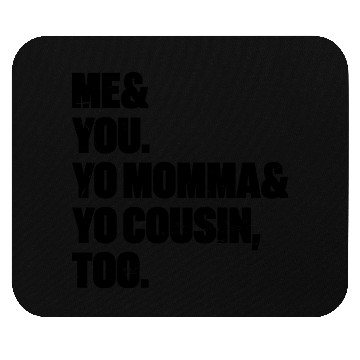 Discover Me You Yo Momma Yo Cousin Too Mouse Pads
