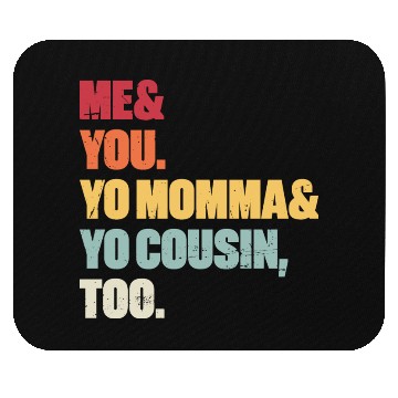 Discover Me You Yo Momma Yo Cousin Too (Sunset) Mouse Pads