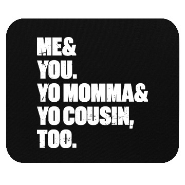 Discover Me You Yo Momma Yo Cousin Too (White) Mouse Pads
