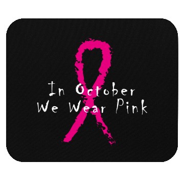 Discover In October We Wear Pink - Breast Cancer Awareness Mouse Pads