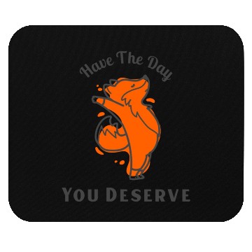 Discover Have The Day You Deserve, red fox, animal Mouse Pads