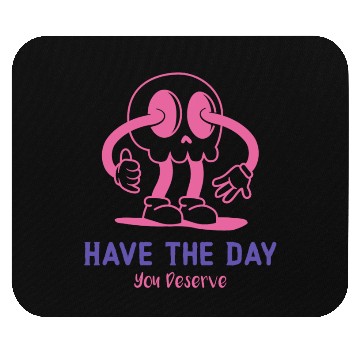 Discover Have The Day You Deserve, cute skull, sarcastic Mouse Pads
