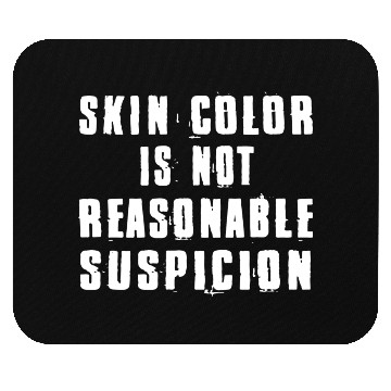 Discover Skin Color Is Not Reasonable Suspicion Mouse Pads