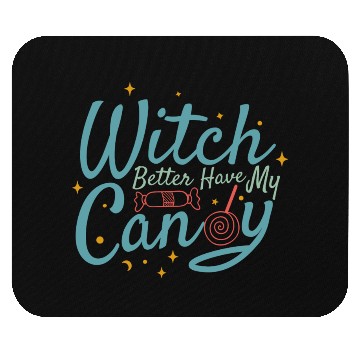 Discover Witch Better Have My Candy Mouse Pads