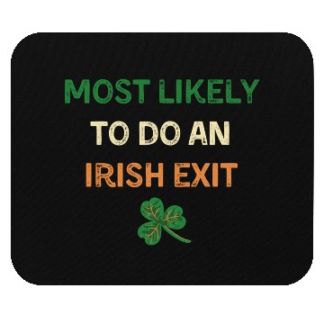 Discover Most Likely To Do An Irish Exit Funny St Patricks Mouse Pads