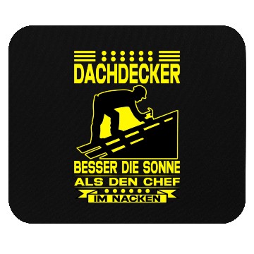 Discover Dachdecker Besser die Sonne als den Chef im Nacken Mouse Pads