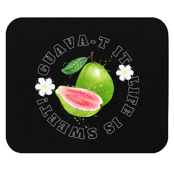 Discover Guava T It Life Is Sweet Mouse Pads