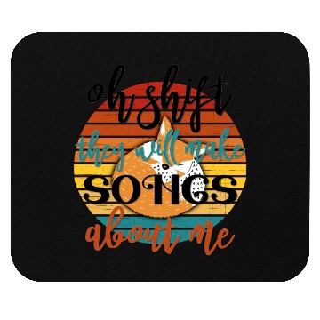 Discover Oh Shift They Will Make Songs About Me Fox Sarcasm Mouse Pads