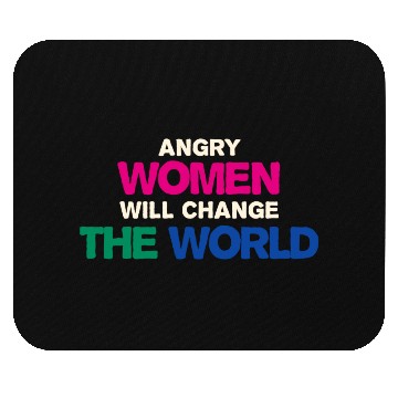 Discover Angry Woman Will Change The World Mouse Pads