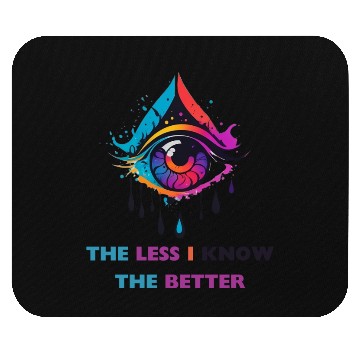 Discover The Less I Know The Better Mouse Pads