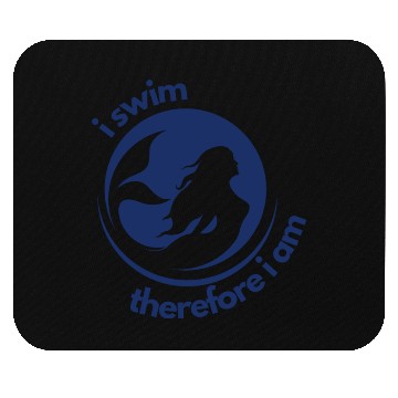 Discover I Swim Therefore I Am Mouse Pads