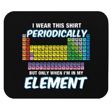 Discover I Wear This Periodically Periodic Table Mouse Pads
