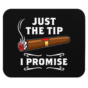 Discover Just The Tip I Promise Cigar Smoker Men Joke Mouse Pads