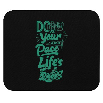 Discover Do Things At Your Own Pace Life's Not A Race Mouse Pads