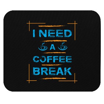 Discover I Need A Coffee Break Typography Mouse Pads Design