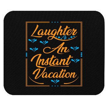 Discover Laughter Is An Instant Vacation Typography Design Mouse Pads